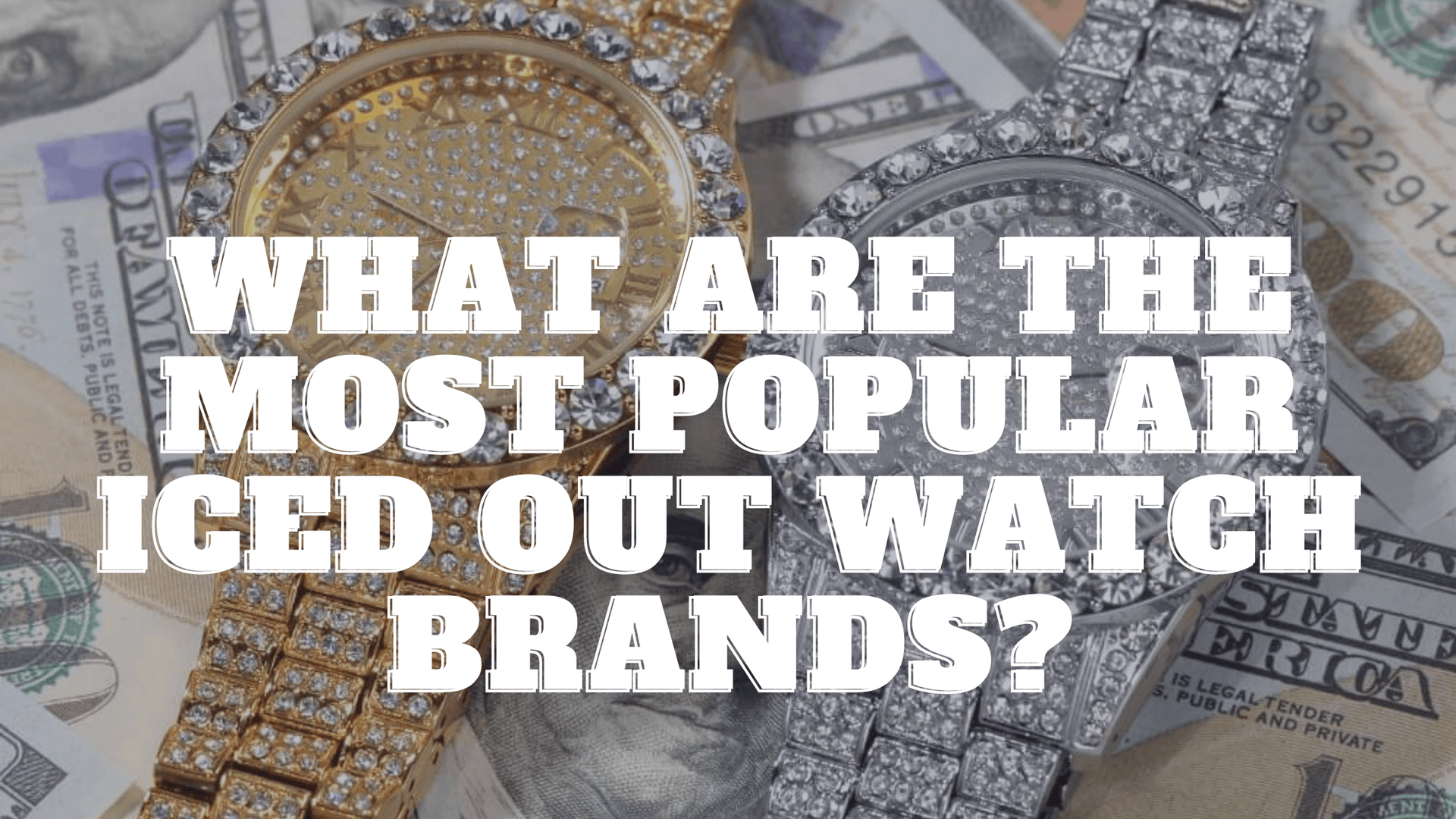 What are the most popular iced out watch brands? | GottaIce